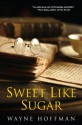 Sweet Like Sugar - Wayne Hoffman