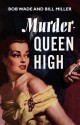 Murder - Queen High - Bob Wade, Bill Miller, Wade Miller