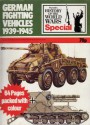 German Fighting Vehicles 1939-1945 (A History of the World Wars Special) - Peter Chamberlain, Chris Ellis, John Batchelor