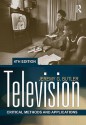 Television: Critical Methods and Applications (Routledge Communication Series) - Jeremy G. Butler