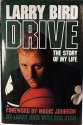 Drive: The Story of My Life - Larry Bird, Bob Ryan