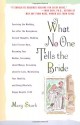 What No One Tells the Bride: Surviving the Wedding, Sex After the Honeymoon, Second Thoughts, Wedding Cake Freezer Burn, Becoming Your Mother, Screaming about Money, Screaming about In-Laws, etc. - Marg Stark