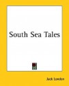 South Sea Tales - Jack London