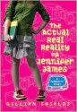 The Actual Real Reality of Jennifer James: A Reality TV Novel - Gillian Shields