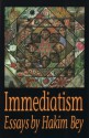 Immediatism - Peter Lamborn Wilson, Freddie Baer, Hakim Bey