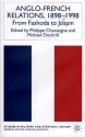 Anglo-French Relations 1898-1998: From Fashoda to Jospin - Philippe Chassaigne, Michael Dockrill, M. Chassaigne