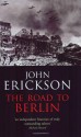 The Road to Berlin - John Erickson