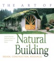 The Art of Natural Building: Design, Construction, Resources - Michael G. Smith, Joseph F. Kennedy, Catherine Wanek