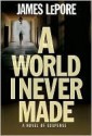 A World I Never Made - James LePore