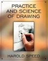 The Practice and Science of Drawing - Harold Speed