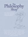 The Philosophy Shop: Ideas, Activities and Questions to Get People, Young and Old, Thinking Philosophically - Peter Worley, Anthony Clifford Grayling, Peter Adamson, Angela Hunter Hobbs, Ben Jeffery