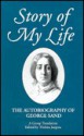 Story of My Life: The Autobiography of George Sand - George Sand