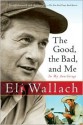 The Good, the Bad, and Me: In My Anecdotage - Eli Wallach