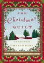 The Christmas Quilt: An Elm Creek Quilts Novel - Jennifer Chiaverini