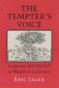 The Tempter's Voice: Language and the Fall in Medieval Literature - Eric Jager