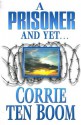 A Prisoner and Yet - Corrie ten Boom