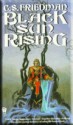 Black Sun Rising - C.S. Friedman