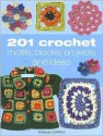 201 Crochet Motifs, Blocks, Projects and Ideas - Melody Griffiths