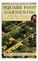 Square Foot Gardening: A New Way to Garden in Less Space with Less Work - Mel Bartholomew