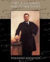 American Ideals and Other Essays Social and Political - Theodore Roosevelt