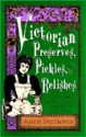 Victorian Preserves, Pickles And Relishes (Victorian Cupboard Series) - Allison Kyle Leopold