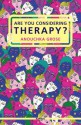 Are You Considering Therapy? - Anouchka Grose