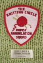 The Knitting Circle Rapist Annihilation Squad - Derrick Jensen, Stephanie McMillan