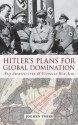 Hitler's Plans for Global Domination: Nazi Architecture and Ultimate War Aims - Jochen Thies