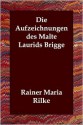 Die Aufzeichnungen Des Malte Laurids Brigge - Rainer Maria Rilke