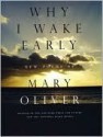 Why I Wake Early: New Poems - Mary Oliver