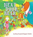 The Next Door Bear - Eugene Yelchin, Mary Kuryla, Mary Kuryla-Yelchin