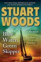 Blue Water, Green Skipper: A Memoir of Sailing Alone Across the Atlantic - Stuart Woods, Stephen Collins