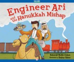 Engineer Ari and the Hanukkah Mishap - Deborah Bodin Cohen, Shahar Kober