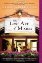 The Lost Art of Mixing - Erica Bauermeister