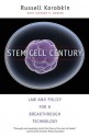 Stem Cell Century: Law and Policy for a Breakthrough Technology - Russell Korobkin, Stephen R. Munzer