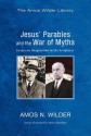 Jesus' Parables and the War of Myths: Essays on Imagination in the Scriptures - Amos N Wilder, Peter Hawkins