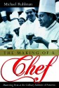 The Making of a Chef - Michael Ruhlman, Jeff Riggenbach