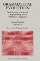 Grammatical Evolution: Evolutionary Automatic Programming in an Arbitrary Language - Michael O'Neill