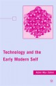 Technology and the Early Modern Self - Adam Max Cohen