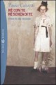 Né con te né senza di te: storia di una passione - Paola Calvetti