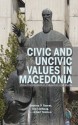 Civic and Uncivic Values in Macedonia: Value Transformation, Education and Media - Sabrina P. Ramet, Ola Listhaug, Albert Simkus