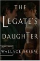 The Legate's Daughter - Wallace Breem