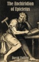 The Enchiridion of Epictetus: The Handbook of Epictetus - Epictetus, David Tuffley