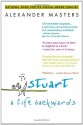 Stuart: A Life Backwards - Alexander Masters