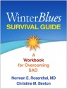 Winter Blues Survival Guide: A Workbook for Overcoming SAD - Norman E. Rosenthal, Christine M. Benton