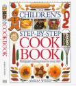 The Children's Step-by-Step Cookbook - Angela Wilkes