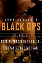 Black Ops: The Rise of Special Forces in the CIA, the SAS, and Mossad - Tony Geraghty