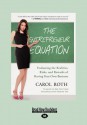 The Entrepreneur Equation: Evaluating the Realities, Risks, and Rewards of Having Your Own Business - Carol Roth, Michael Port