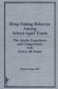 Drug-Taking Behavior Among School-Aged Youth - Bernard Segal