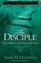 The Disciple: Following the True Mentor - James M. Houston